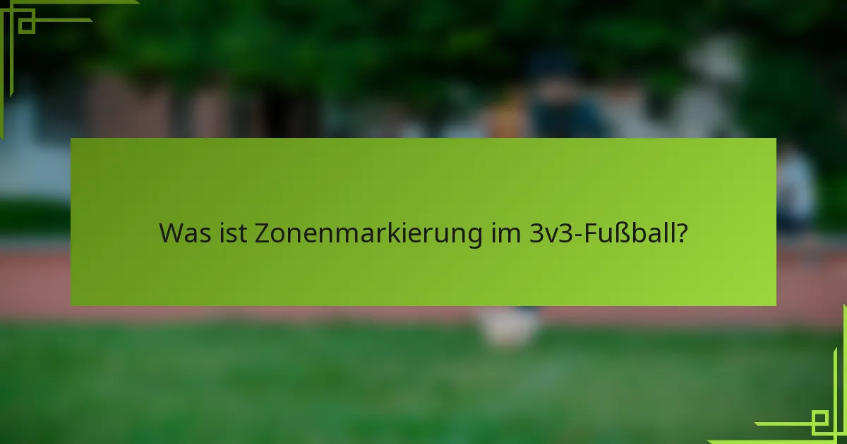 Was ist Zonenmarkierung im 3v3-Fußball?