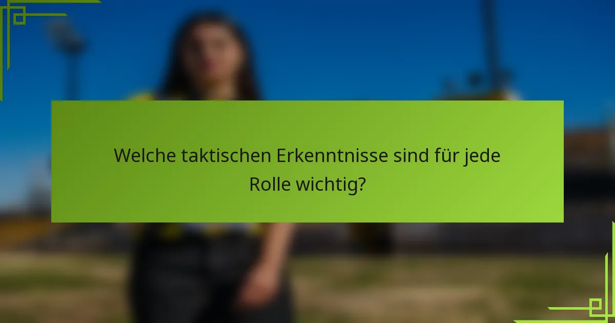 Welche taktischen Erkenntnisse sind für jede Rolle wichtig?