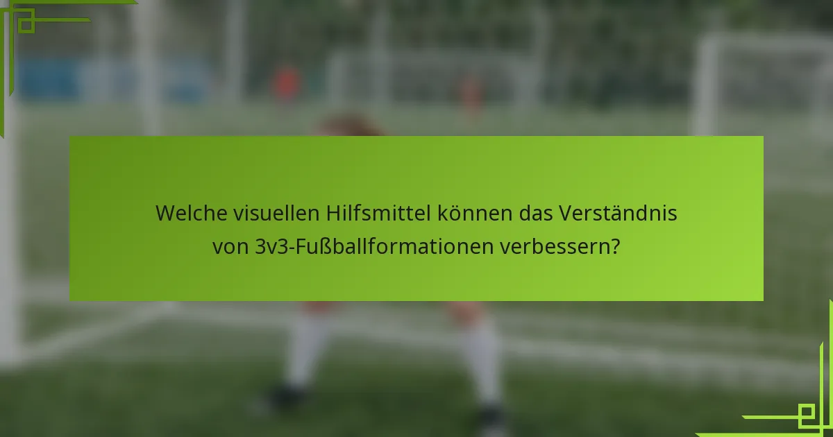 Welche visuellen Hilfsmittel können das Verständnis von 3v3-Fußballformationen verbessern?