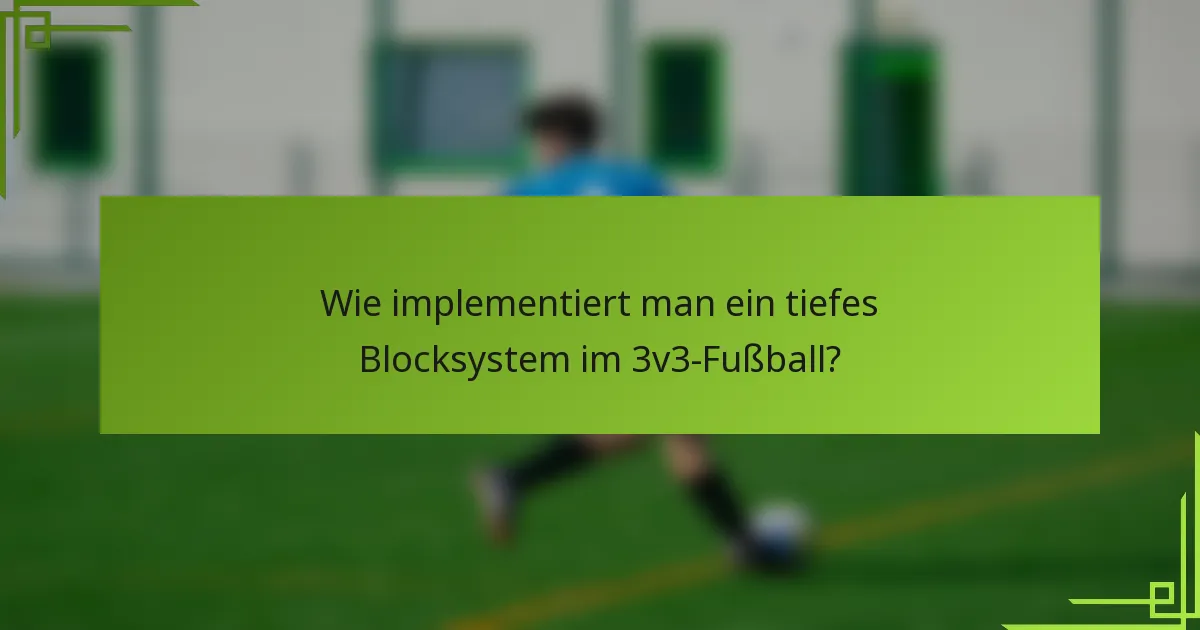 Wie implementiert man ein tiefes Blocksystem im 3v3-Fußball?